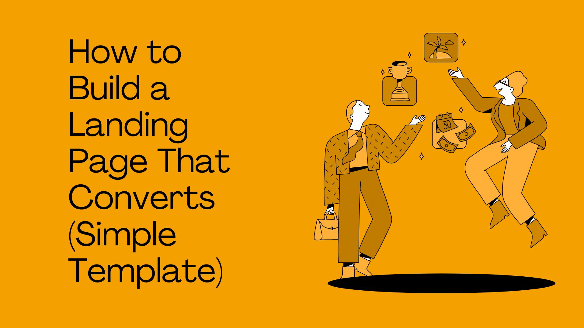 How to Build a Landing Page That Converts (Simple Template)